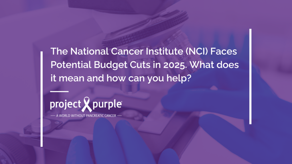 The National Cancer Institute (NCI) Faces Potential Budget Cuts in 2025. What does it mean and how can you help?